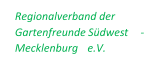 Regionalverband der  Gartenfreunde Sdwest - Mecklenburg  e.V.